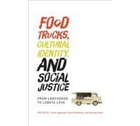 Food Trucks, Cultural Identity, and Social Justice: From Loncheras to Lobsta Love (Food, Health, and the Environment)