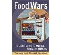 Food Wars: The Global Battle for Mouths, Minds and Markets
