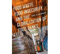 Food Waste, Food Insecurity, and the Globalization of Food Banks