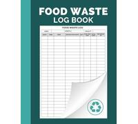 Food Waste Log Book: Food Hygiene Record Book, Kitchen Waste Log, Perfect For Commercial Kitchen, Restaurants And Food Businesses