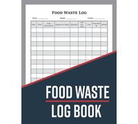 Food Waste Log Book: Kitchen Log Book | Food Hygiene Record Book | Food Wastage Tracker for Restaurants, Bars, Caterers, Commercial Kitchen and Businesses