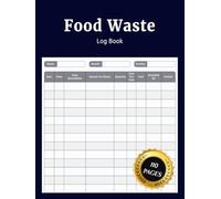 Food Waste Log Book: Record and Monitor Food Waste for Restaurants Cafes Caterers and Commercial Kitchens to Cut Costs and Improve Sustainability