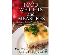 Food Weights and Measures: A Reference Tool for Product Development, Recipe Costing and Nutrient Analyses