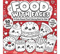 FOOD WITH FACES: A CUTE KAWAII FOOD COLORING BOOK FOR KIDS