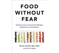 Food Without Fear: Identify, Prevent, and Treat Food Allergies, Intolerances, and Sensitivities