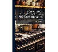 Food Without Fuss200 New Recipes And A Few Thoughts