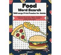 Food Word Search: 100 Large Print Puzzles for Adults: A Delicious Mix of Fruits, Veggies, Breakfasts, Desserts, Global Dishes, Snacks, Breads, Comfort Foods & More