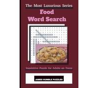 Food Word Search: Explore the World’s Most Luxurious Foods Through Puzzles, Fine Dining and Exquisite Cuisine Word Games, 110 pages, 55puzzles and 55solutions, 6x9 in size (The Most Luxurious Series)