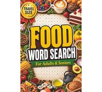 Food Word Search Puzzle Book for Adults & Seniors: 100 Fun Puzzles about Food, Cooking, baking, Kitchen Essentials and World Cuisine | Travel Size 6x9 ... Trivia & Kitchen Tips | Solutions Included