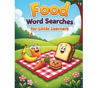 Food Word Searches for Little Learners: 50 Easy Food-Themed Puzzles Just Right for Beginners plus 10 Bonus Coloring Pages!