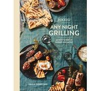 Food52 Any Night Grilling: 60 Ways to Fire Up Dinner (and More) (Food52 Works)