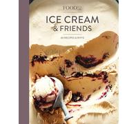 Food52 Ice Cream and Friends: 60 Recipes and Riffs for Sorbets, Sandwiches, No-Churn Ice Creams, and More: 60 Recipes and Riffs [A Cookbook] (Food52 Works)