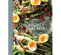Food52 Mighty Salads: 60 New Ways to Turn Salad into Dinner--and Make-Ahead Lunches, Too: 60 New Ways to Turn Salad into Dinner [A Cookbook] (Food52 Works)
