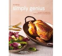 Food52 Simply Genius : Recipes for Beginners, Busy Cooks & Curious People A Cookbook