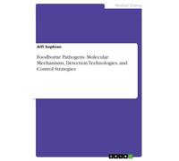 Foodborne Pathogens. Molecular Mechanisms, Detection Technologies, and Control Strategies