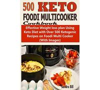 Foodi Multicooker Cookbook: Effective Weight loss plan Using Keto Diet with Over 500 Ketogenic Recipes on Foodi Multi Cooker
