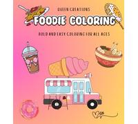 Foodie Coloring: Large Print Designs for Kids and Adults with Some Of Your Favorite Foods and Snacks! ( Bold and Easy Coloring Books )