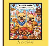 Foodie Frenchies: A French Bulldog Coloring Book