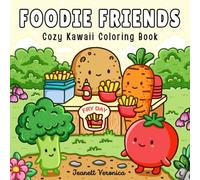 Foodie Friends: Cozy Kawaii Coloring Book for Adults and Teens, Featuring Cute Veggies, Fruits, and Sweet Food-Themed Pages for Relaxation and Fun