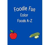Foodie Fun: Color Foods A-Z
