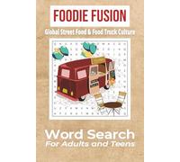 Foodie Fusion: Global Street Food & Food Truck Culture: Word Searches about Food Culture, Culinary Techniques, Tools and More | 6x9 inches, 110 pages ... Gift for Vacations, Holiday, and Free Time