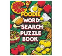 Foodie Word Search Puzzle Book: A Delicious Collection of Culinary-Themed Word Games for Food Lovers: A Tasty Collection of Word Search Puzzles Featuring Foods, Cuisines, and Cooking Terms