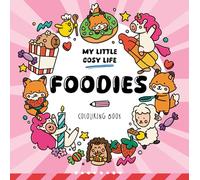 Foodies: Cute Kawaii Colouring Book for Teens and Adults Featuring Adorable Animals, Purmaids and Cosy Scenes (My Little Cosy Life)