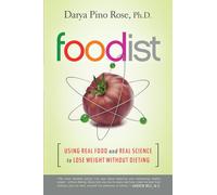Foodist: Using Real Food and Real Science to Lose Weight Without Dieting