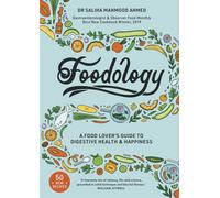 Foodology : A food-lover's guide to digestive health and happiness from the SUNDAY TIMES BESTSELLING AUTHOR