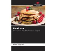 Foodporn: Self-expression through food photos on Instagram