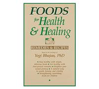 Foods for Health and Healing: Remedies and Recipes: Based on the Teachings of Yogi Bhajan