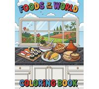 FOODS OF THE WORLD: A Fun and Educational Coloring Book for Kids and Early Teens | Explore 30 Different Foods From Around The Globe with Easy, Bold Coloring Pages