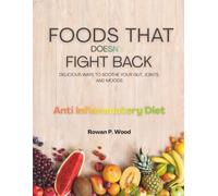 FOODS THAT DOESN’T FIGHT BACK: DELICIOUS WAYS TO SOOTHE YOUR GUT, JOINTS, AND MOODS