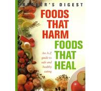 Foods That Harm, Foods That Heal: An A-Z Guide to Safe and Healthy Eating (Readers Digest)