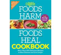 Foods That Harm, Foods That Heal Cookbook: More Than 250 Delicious Recipes to Beat Disease and Live Longer