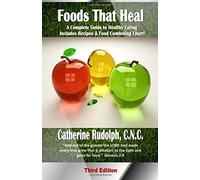 Foods That Heal: A Complete Guide To Healthy Eating