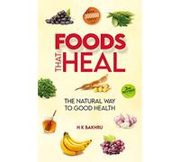 Foods that Heal: The Natural Way to Good Health