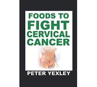 Foods To Fight Cervical Cancer