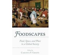 Foodscapes: Food, Space, and Place in a Global Society