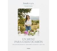 Foodtropia: Un Menú Para Cada Ocasión / One Menu for Every Occasion: Más de 80 recetas ricas y sanas para cocinar en tu dí a a día / ... Healthy Recipes to Cook in Your Day To Day