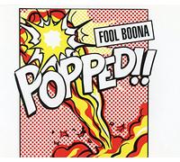 Fool Boona - Popped