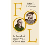 Fool : In Search of Henry VIII's Closest Man