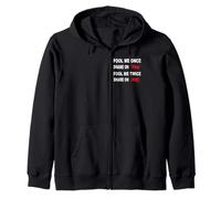 Fool Me Once Shame On Me Fool Me Twice Shame On You Art Zip Hoodie