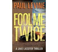 Fool Me Twice: 6 (Jake Lassiter Legal Thrillers)