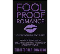 Fool Proof Romance: Love Between the Beat Sheets