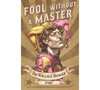 Fool Without A Master: The Wallace Treager Story