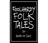 FOOLHARDY FOLK TALES
