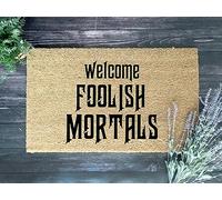 Foolish Mortals Doormat | Housewarming Gift | Wedding Gift | Doormat With Non Slip Rubber Backing | Closing Gift | Welcome Doormat | Front Door Mat | Home Decor 24x16 Inch