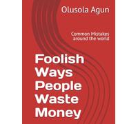 Foolish Ways People Waste Money: Common Mistakes around the world