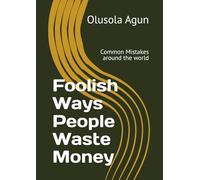 Foolish Ways People Waste Money: Common Mistakes around the world